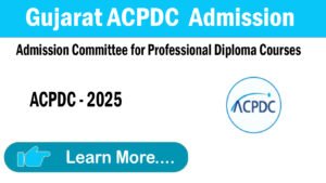 ACPDC for Polytechnic / Diploma - Gujarat Admission Committee for Professional Diploma Courses ACPDC for Polytechnic / Diploma - Gujarat Admission Committee for Professional Diploma Courses