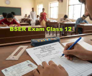 BSER Exam Class 12