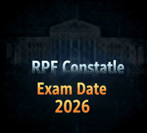RPF Constable Exam Date 2026 RPF Constable Exam Date 2026